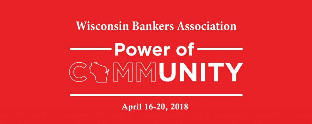 Wisconsin Bankers Association Power of Community, April 16-20, 2018.